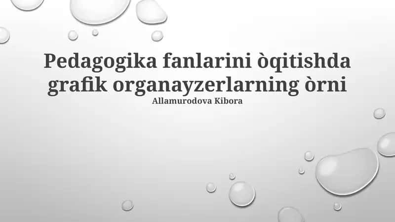 Pedagogika fanlarini òqitishda grafik organayzerlarning òrni