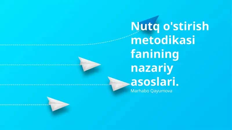 Nutq o'stirish metodikasi fanining nazariy asoslari