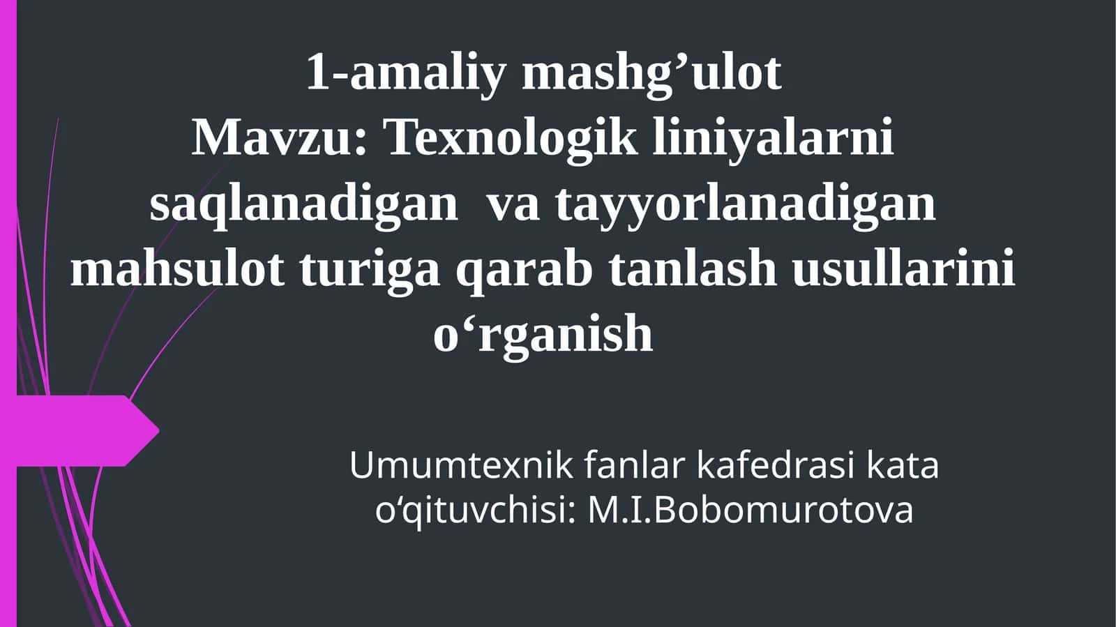 Texnologik liniyalarni saqlanadigan va tayyorlanadigan mahsulot turiga qarab tanlash usullarini o‘rganish