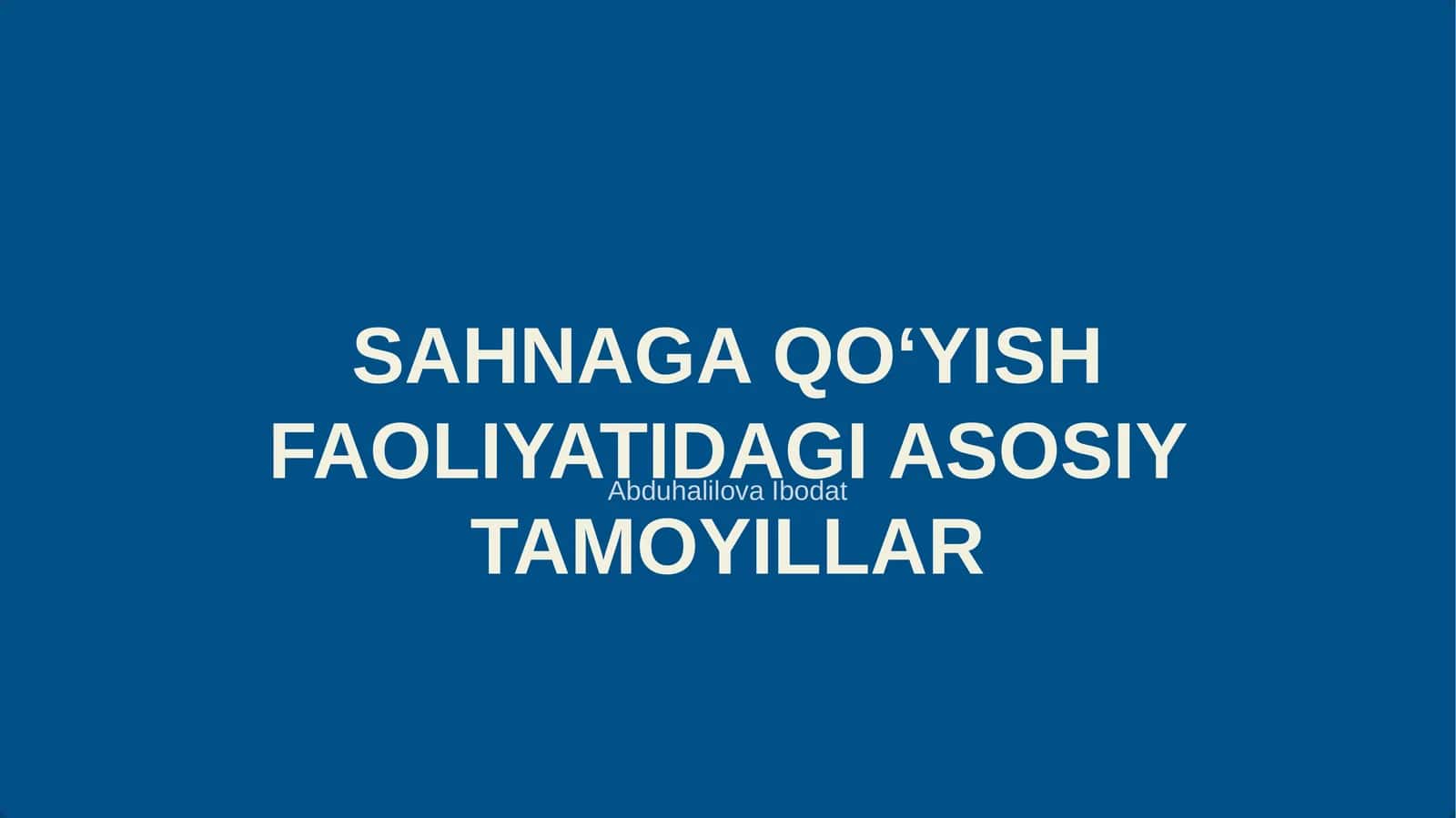 SAHNAGA QOʻYISH FAOLIYATIDAGI ASOSIY TAMOYILLAR