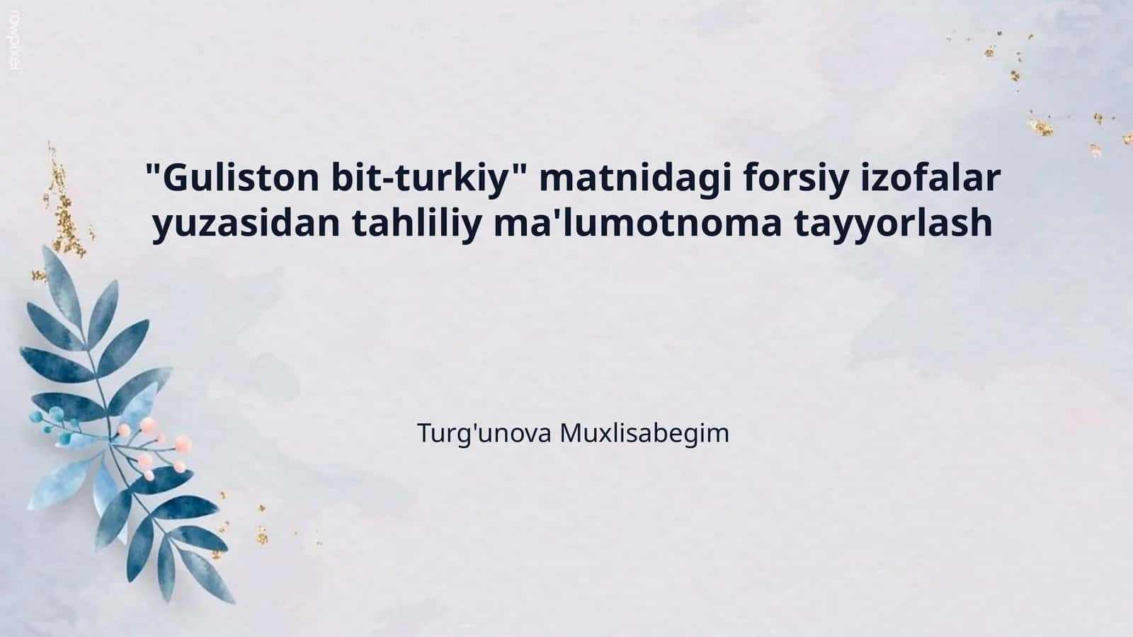 "Guliston bit-turkiy" matnidagi forsiy izofalar yuzasidan tahliliy ma'lumotnoma tayyorlash