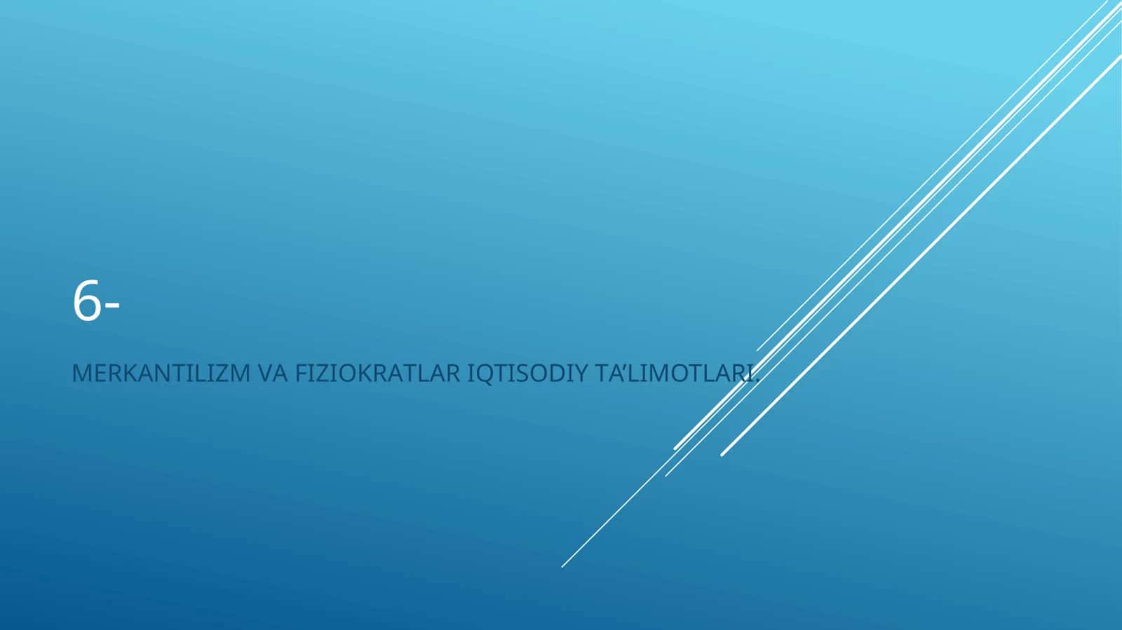 MERKАNTILIZM VА FIZIOKRАTLАR IQTISODIY TА’LIMOTLАRI