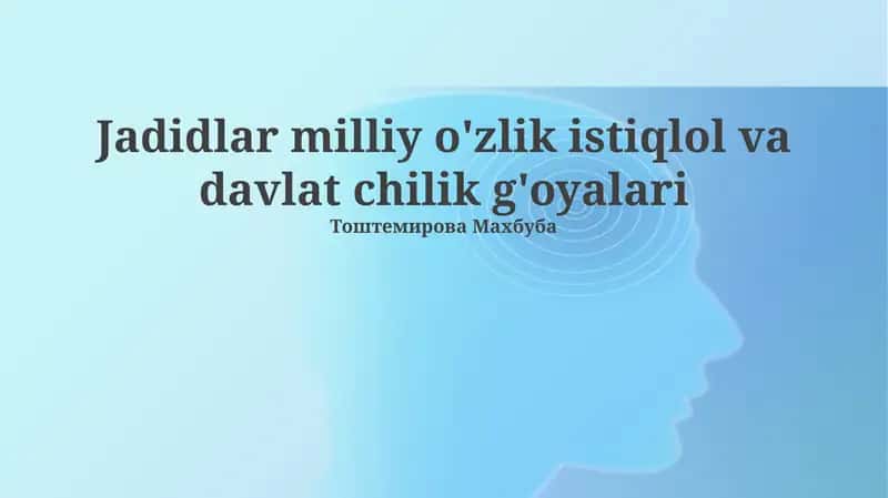 Jadidlar milliy o'zlik istiqlol va davlat chilik g'oyalari