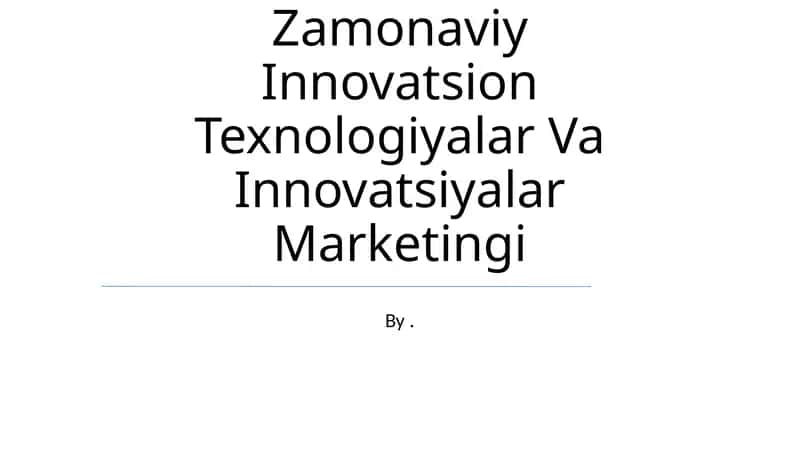 Zamonaviy Innovatsion Texnologiyalar Va Innovatsiyalar Marketingi