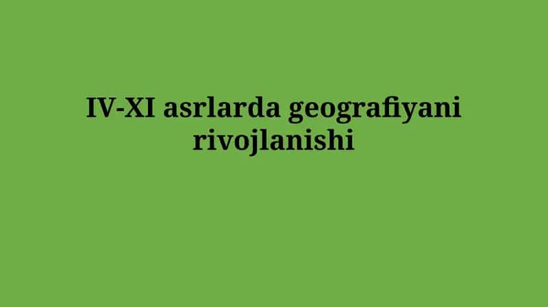 IV-XI asrlardageografiyanirivojlanishi
