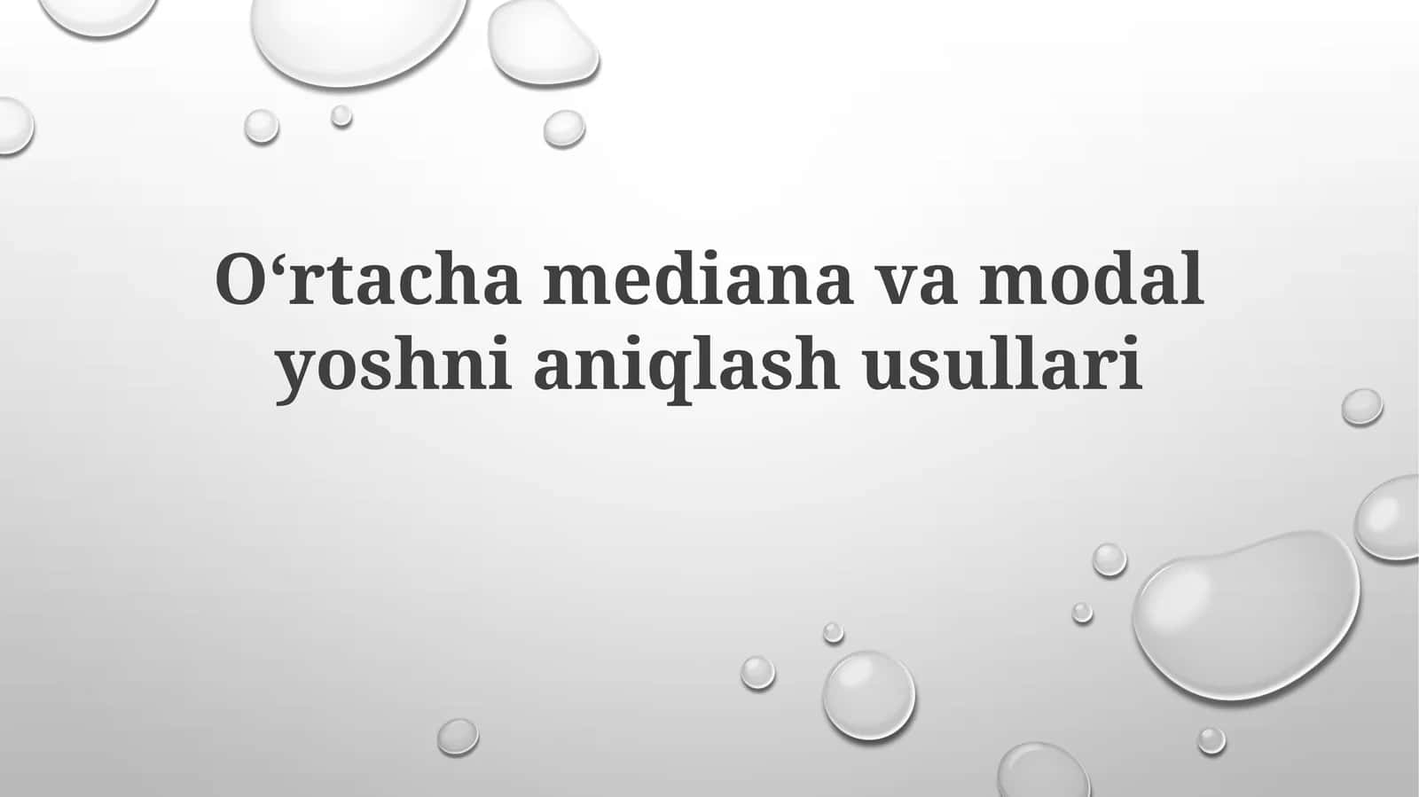 O‘rtachamedianavamodalyoshnianiqlashusullari