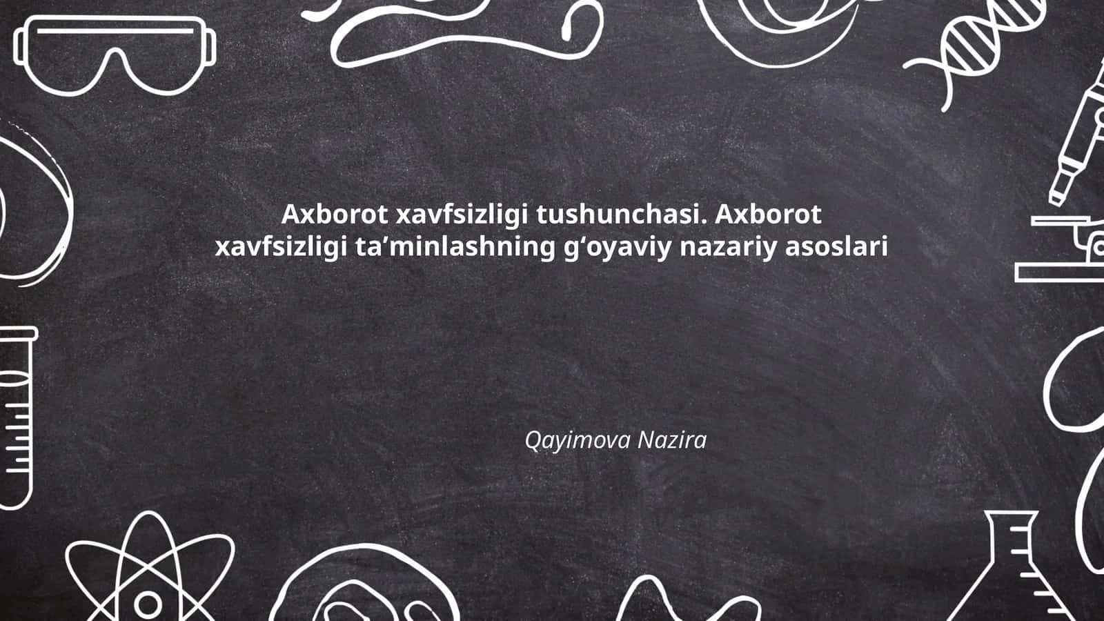 Axborot xavfsizligi tushunchasi. Axborot xavfsizligi taʼminlashning gʻoyaviy nazariy asoslari