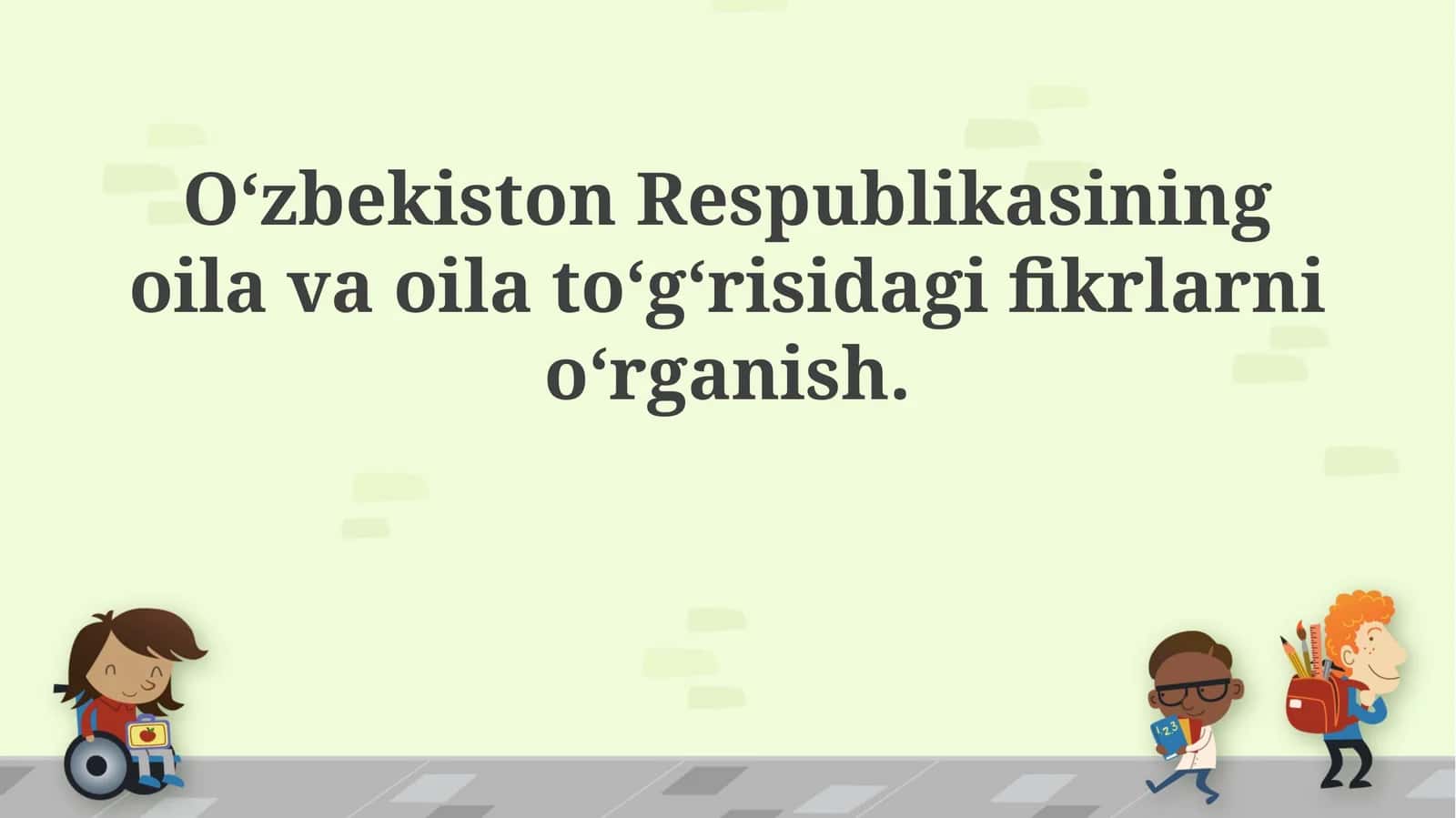 Oʻzbekiston Respublikasining oila va oila toʻgʻrisidagi fikrlarni oʻrganish