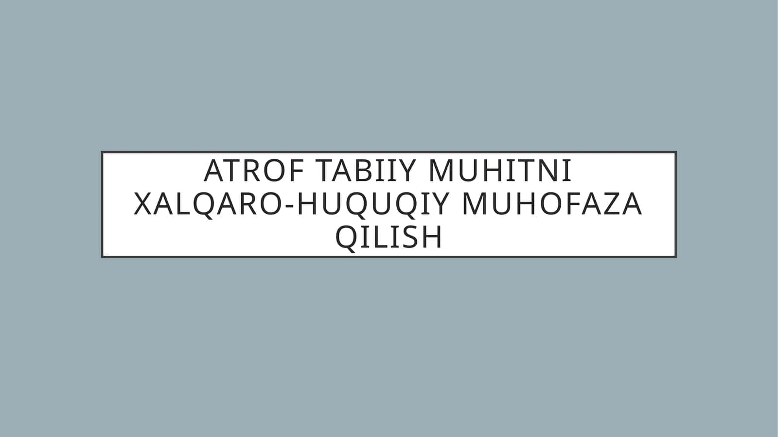 Atrof Tabiiy Muhitni Xalqaro-Huquqiy Muhofaza Qilish