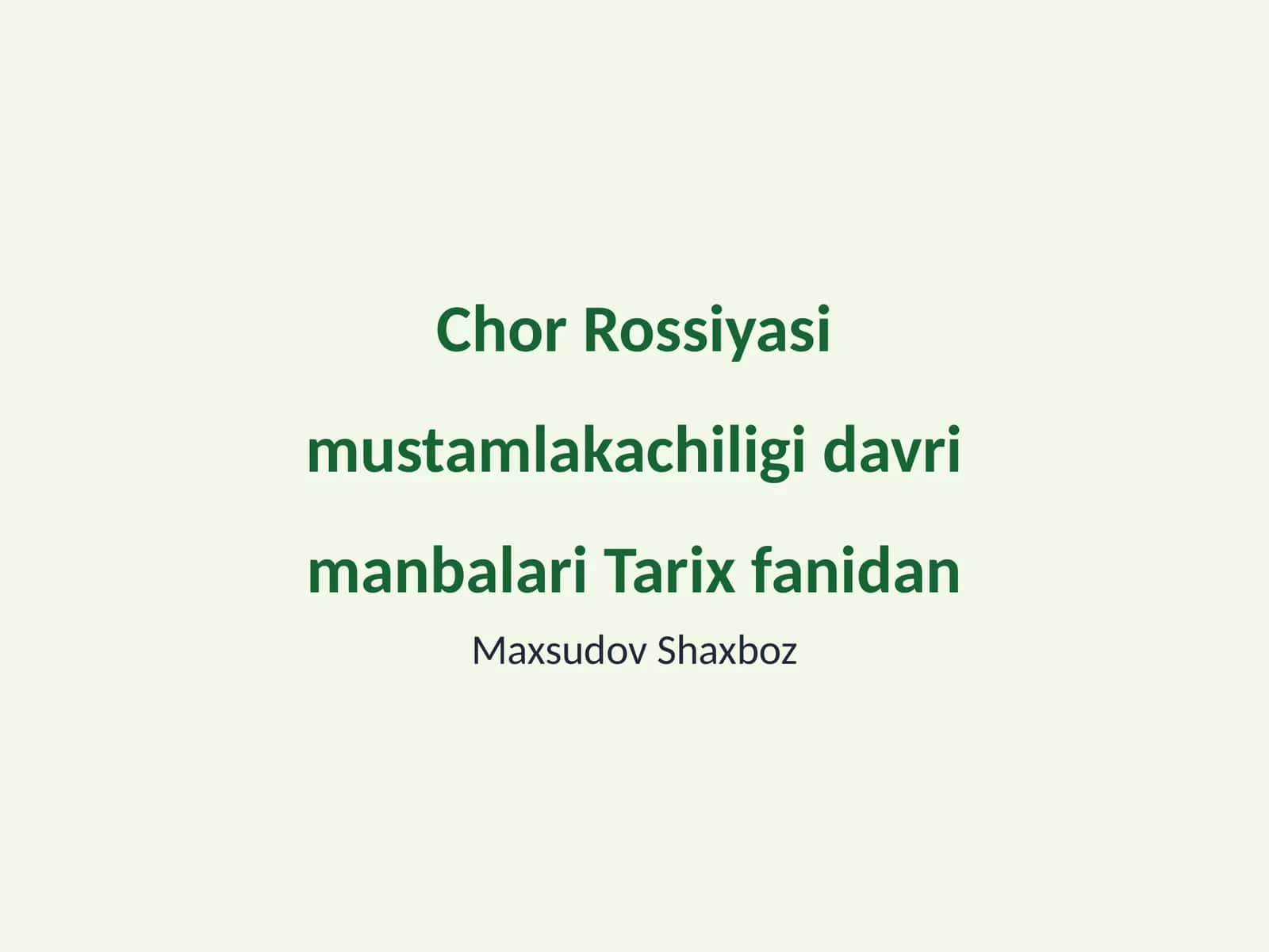 Chor Rossiyasi mustamlakachiligi davri manbalari Tarix fanidan