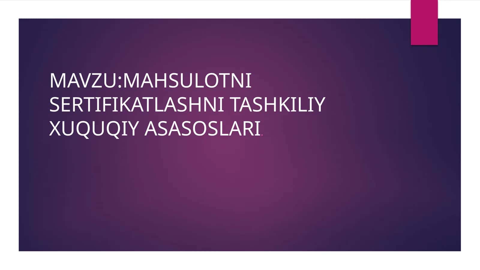 Mahsulotni sertifikatlashni tashkiliyxuquqiyasasoslari