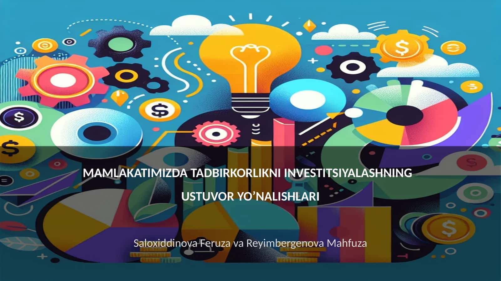 MAMLAKATIMIZDA TADBIRKORLIKNI INVESTITSIYALASHNING USTUVOR YO’NALISHLARI