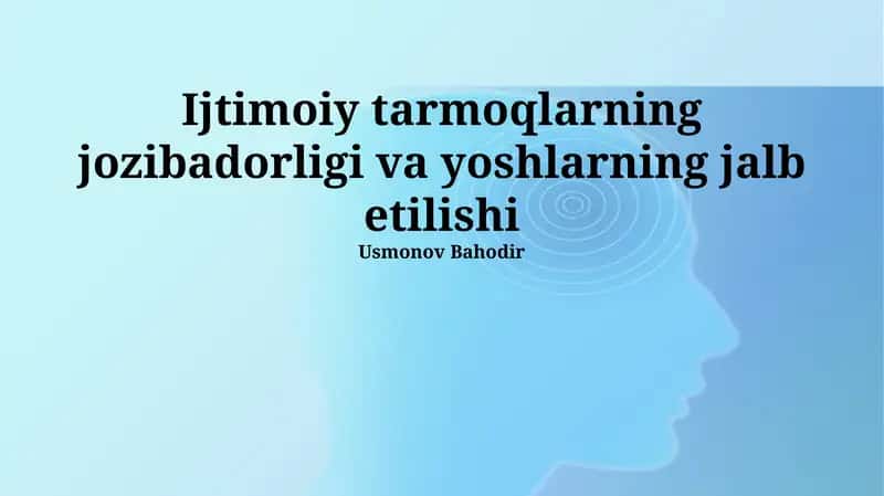 Ijtimoiy tarmoqlarning jozibadorligi va yoshlarning jalb etilishi
