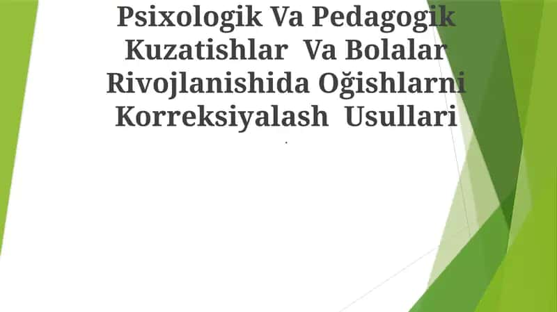Psixologik Va Pedagogik Kuzatishlar Va Bolalar Rivojlanishida Oğishlarni Korreksiyalash Usullari