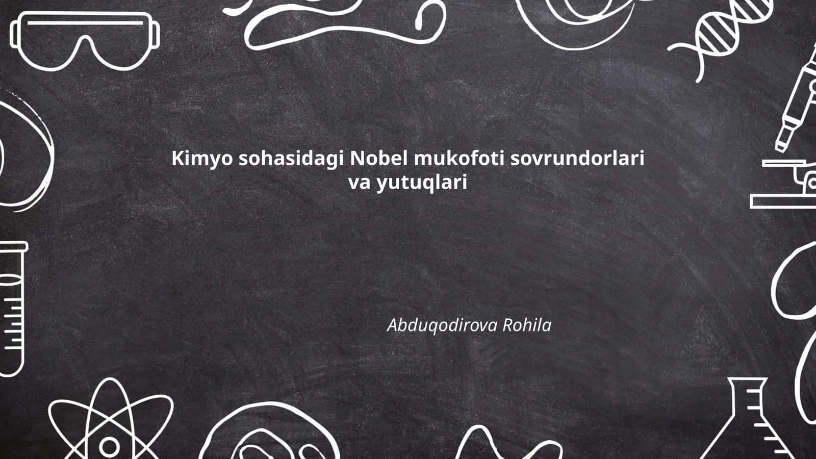 Kimyo sohasidagi Nobel mukofoti sovrundorlari va yutuqlari
