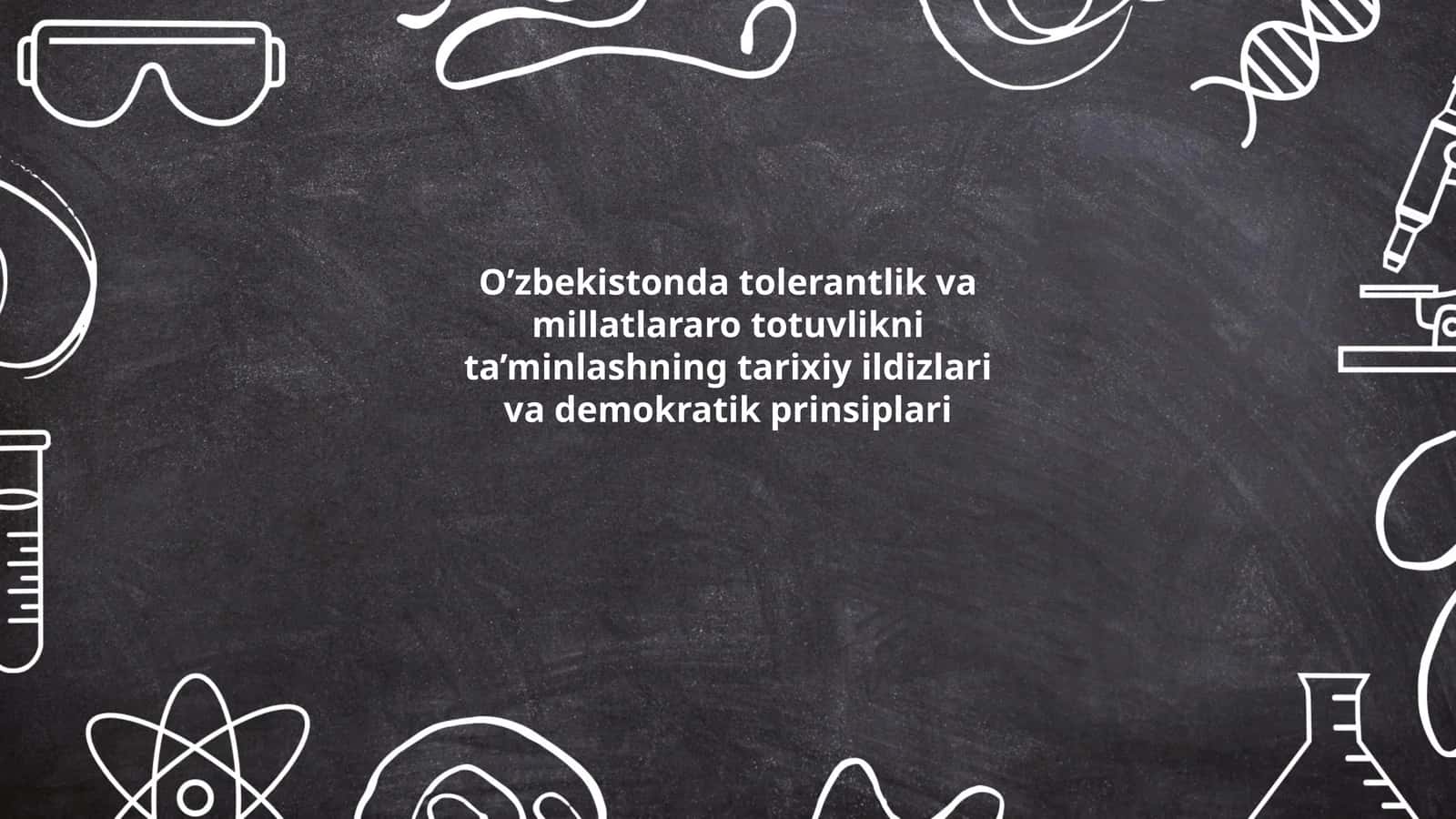 O'zbekistonda tolerantlik va millatlararo totuvlikni ta'minlashning tarixiy ildizlari va demokratik prinsiplari
