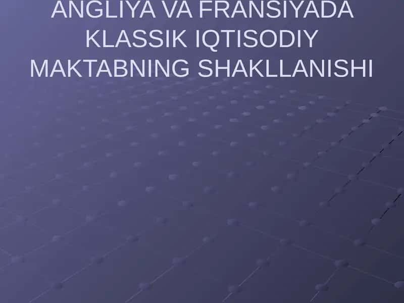 ANGLIYA VA FRANSIYADA KLASSIK IQTISODIY MAKTABNING SHAKLLANISHI