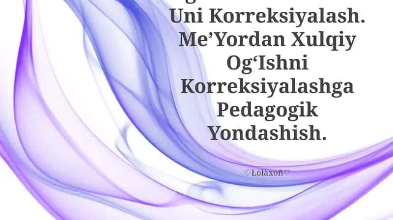 Pedagogik Og‘Ish:Sabablari Va Uni Korreksiyalash. Me’Yordan Xulqiy Og‘Ishni Korreksiyalashga Pedagogik Yondashish
