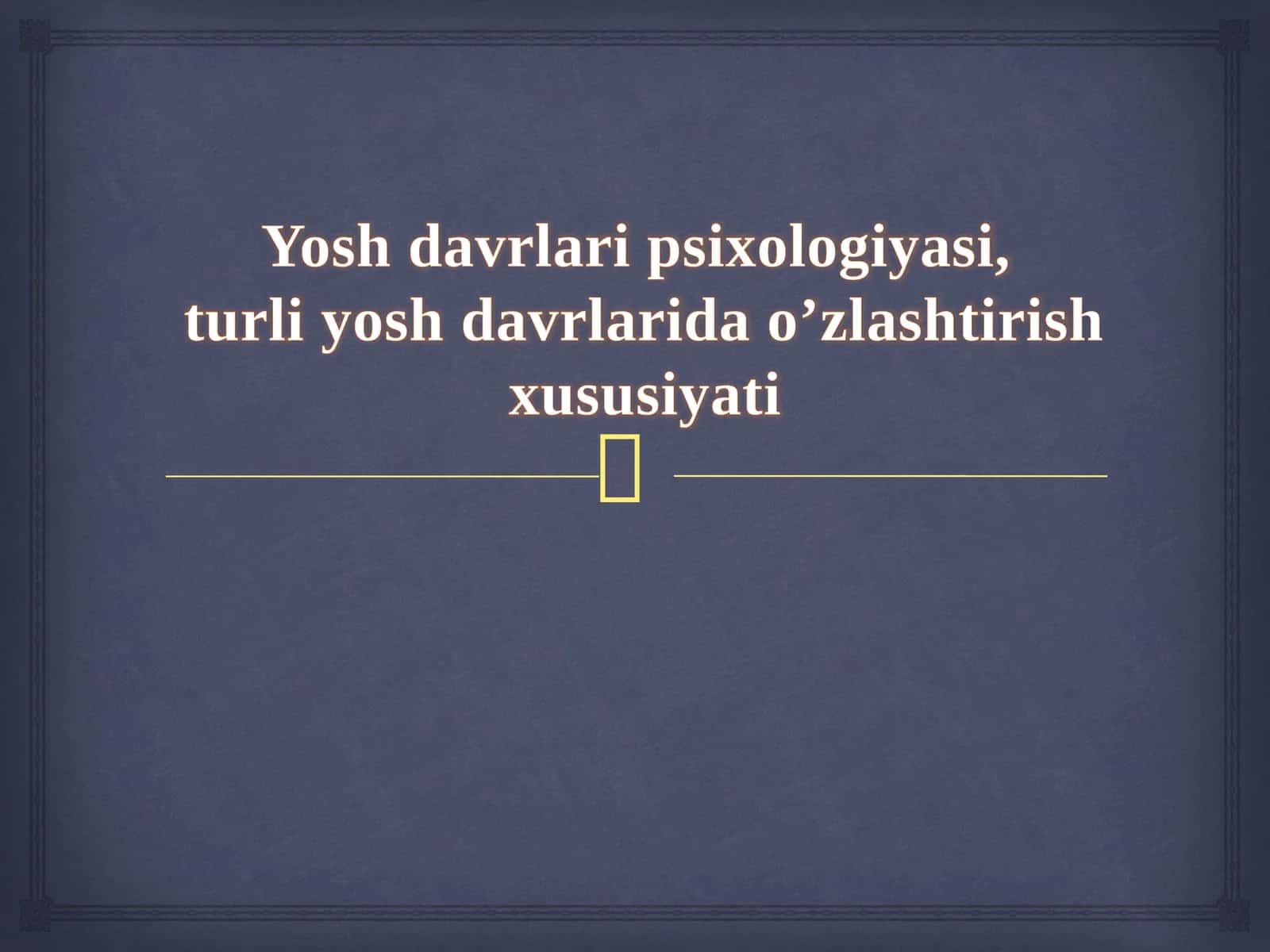 Yosh davrlari psixologiyasi, turli yosh davrlarida o’zlashtirish xususiyati