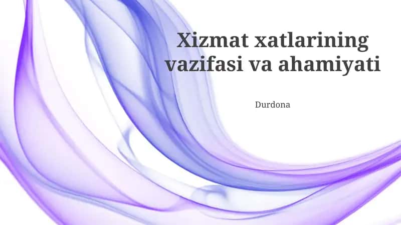Xizmat xatlarining vazifasi va ahamiyati