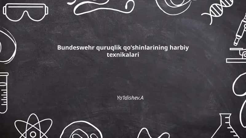 Bundeswehr quruqlik qoʻshinlarining harbiy texnikalari Yoʻldishev.A