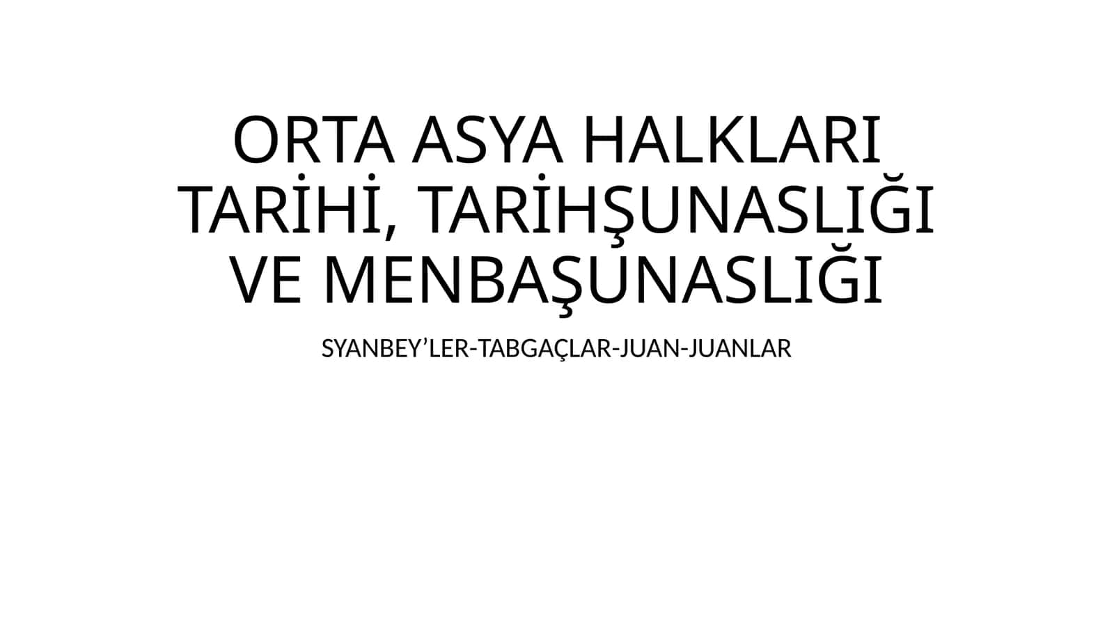 ORTA ASYA HALKLARI TARİHİ, TARİHŞUNASLIĞI VE MENBAŞUNASLIĞI