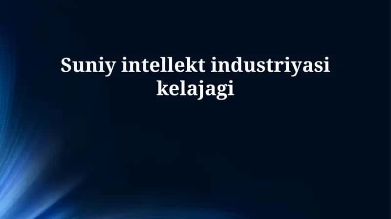 Sun'iy intellekt sanoatining kelajagi