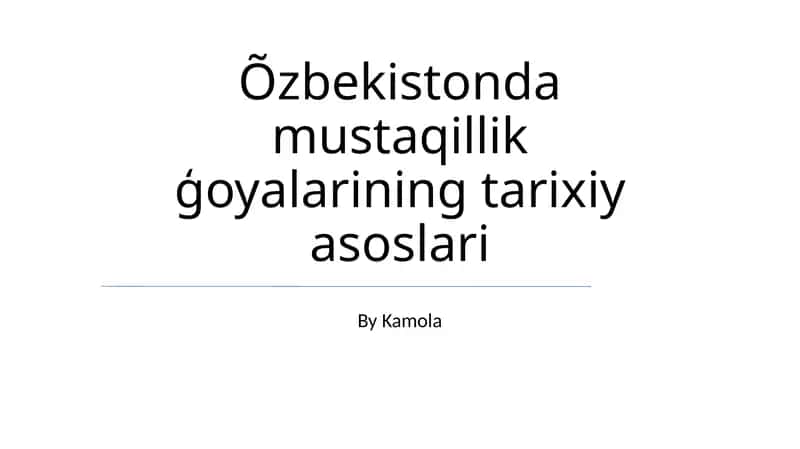 Õzbekistonda mustaqillik ģoyalarining tarixiy asoslari