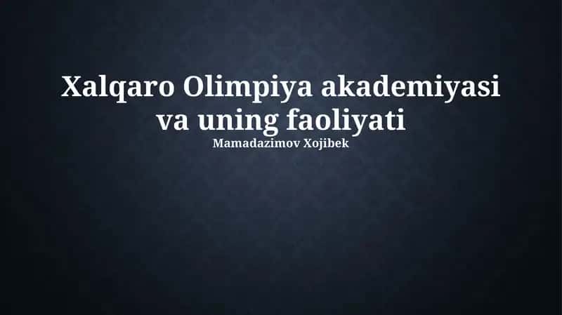 Xalqaro Olimpiya akademiyasi va uning faoliyati