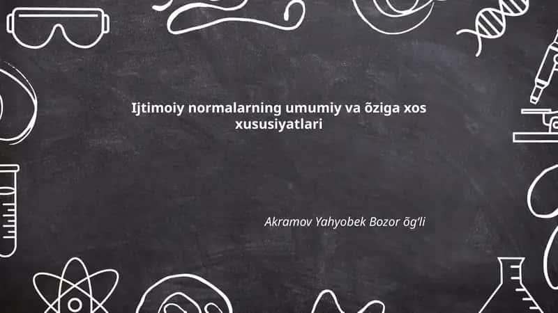 Ijtimoiy normalarning umumiy va õziga xos xususiyatlari