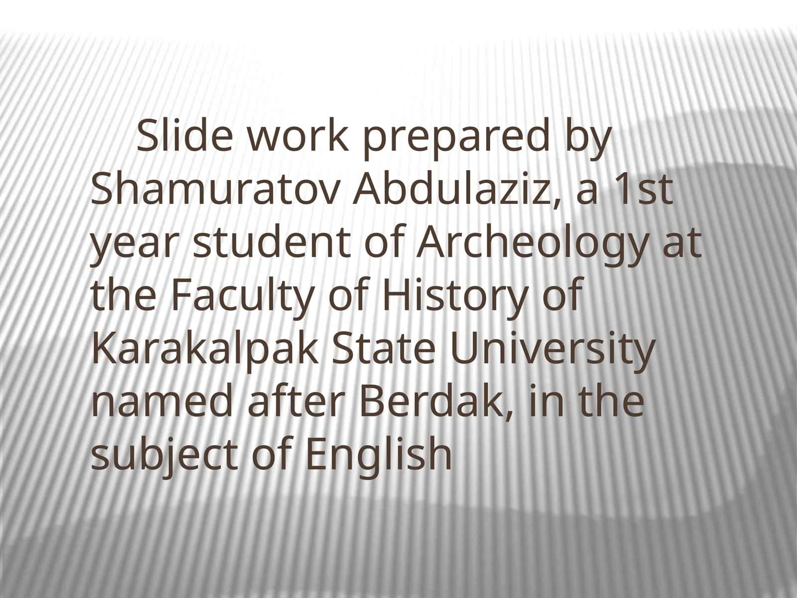Slide work prepared by Shamuratov Abdulaziz