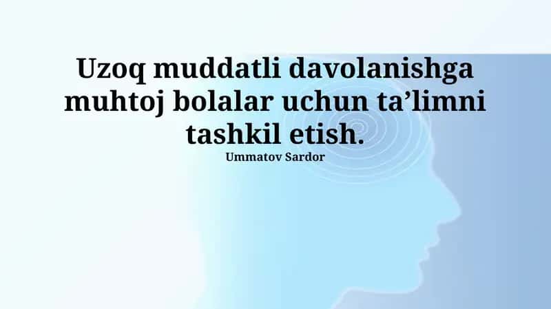 Uzoq muddatli davolanishga muhtoj bolalar uchun ta’limni tashkil etish