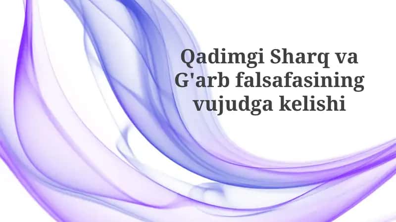 Qadimgi Sharq va G'arb falsafasining vujudga kelishi