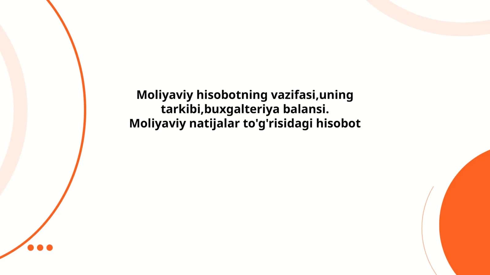 Moliyaviy hisobotning vazifasi,uning tarkibi,buxgalteriya balansi.Moliyaviy natijalar to'g'risidagi hisobot