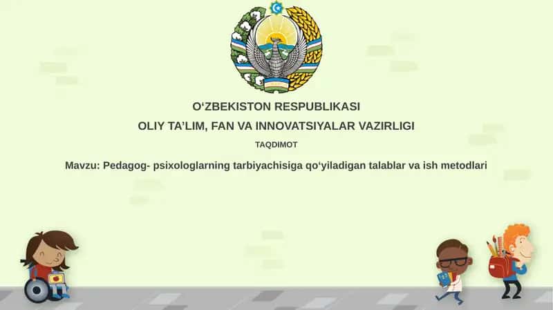 Pedagog-psixologlarning tarbiyachisiga qoʻyiladigantalablar va ish metodlari