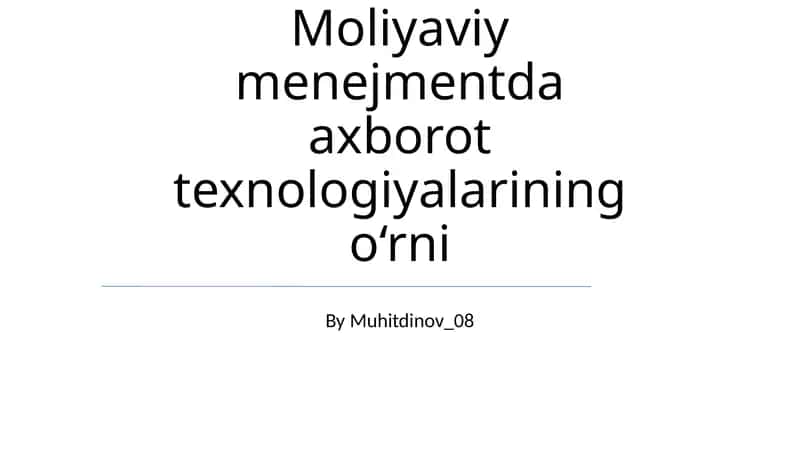 Moliyaviy menejmentda axborot texnologiyalarining o‘rni