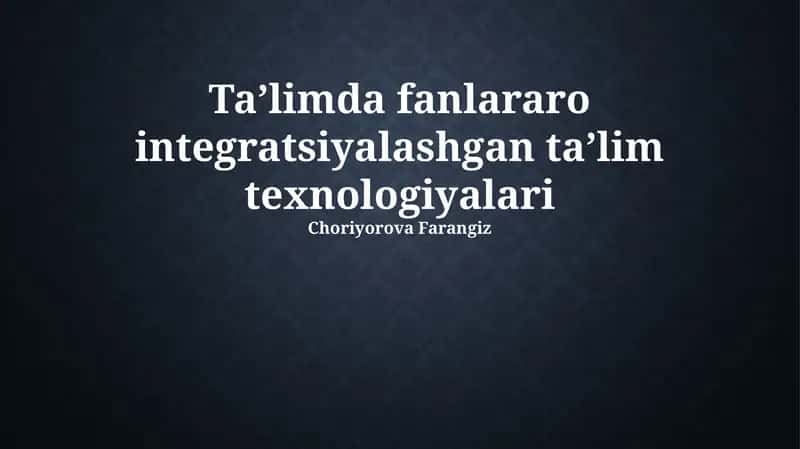 Integratsiyalashgan ta'lim texnologiyalari