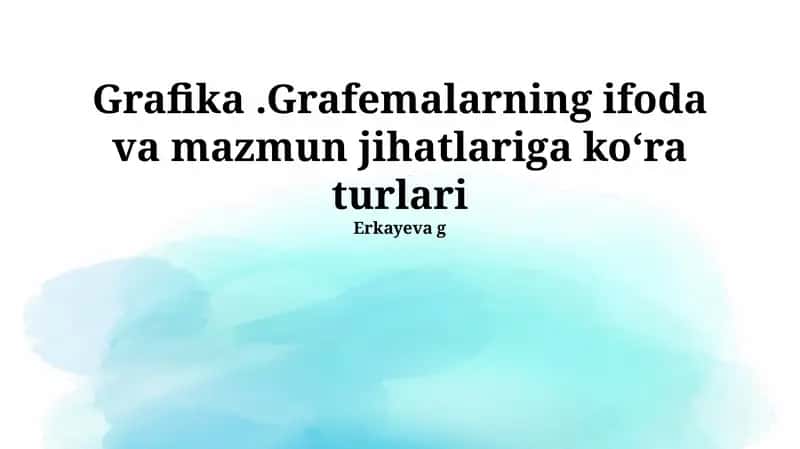 Grafika.Grafik turlari: ifodaviy jihatlari
