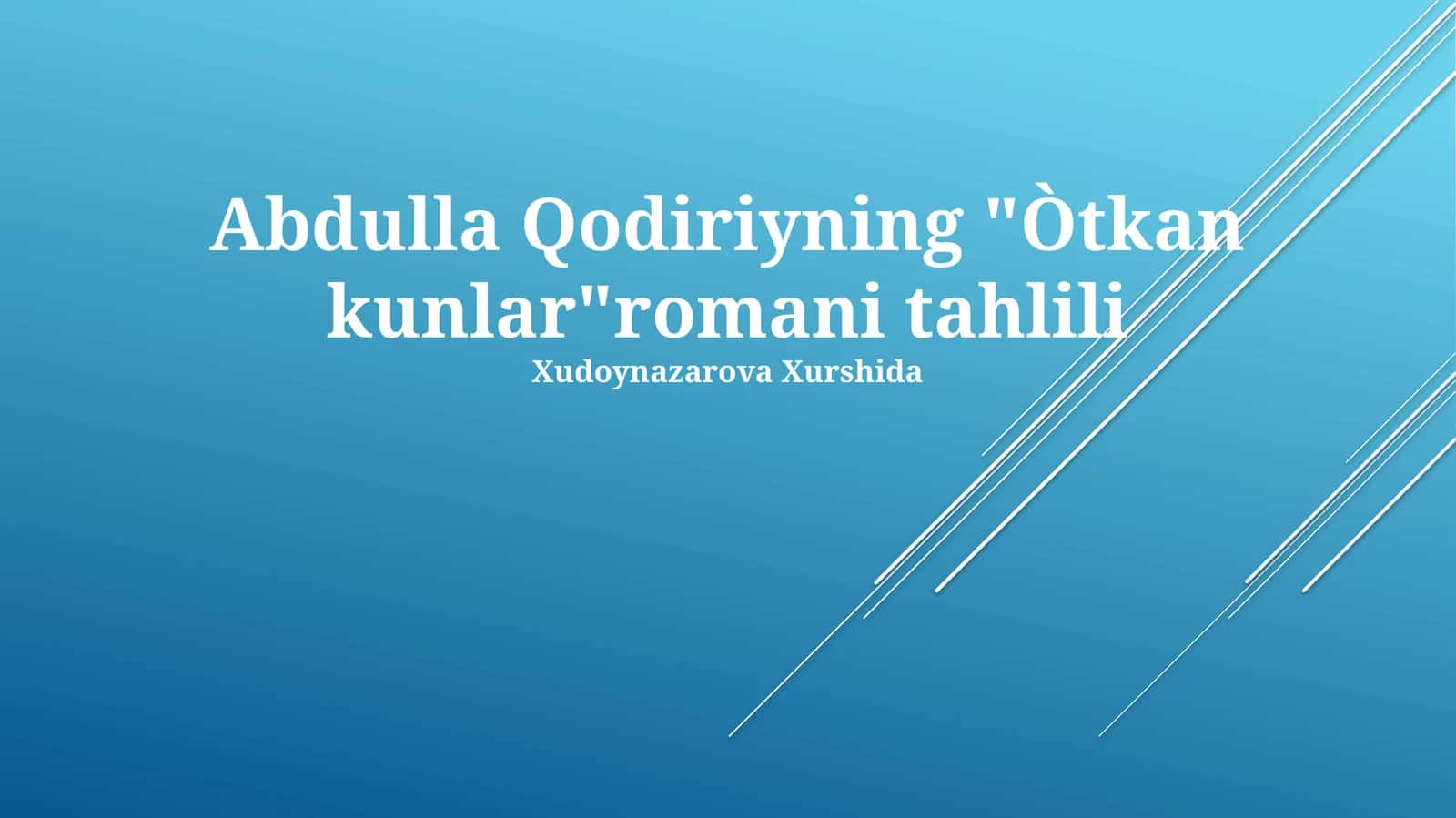 Abdulla Qodiriyning "Òtkan kunlar"romani tahlili