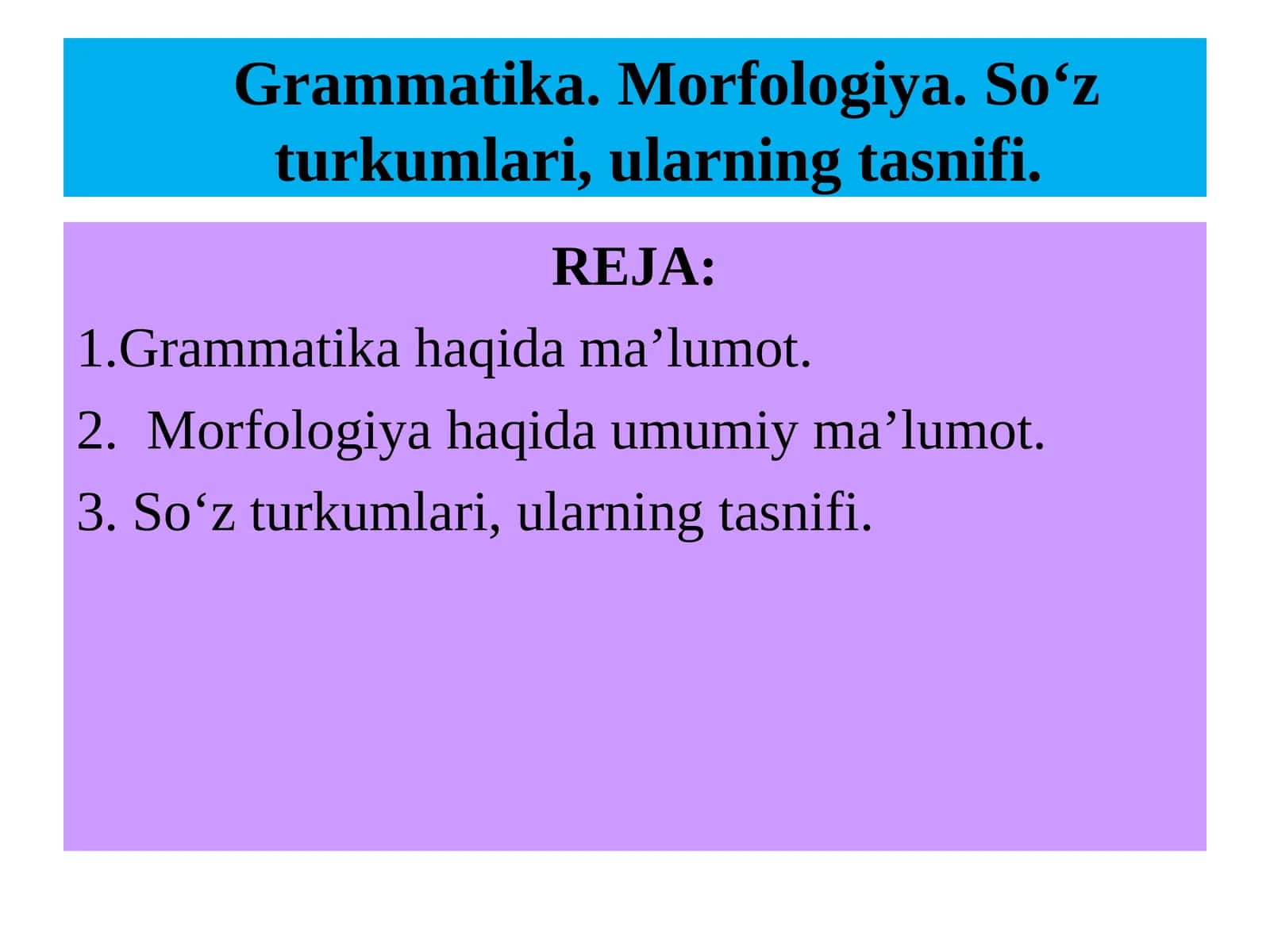 Grammatika. Morfologiya. So‘z turkumlari, ularning tasnifi