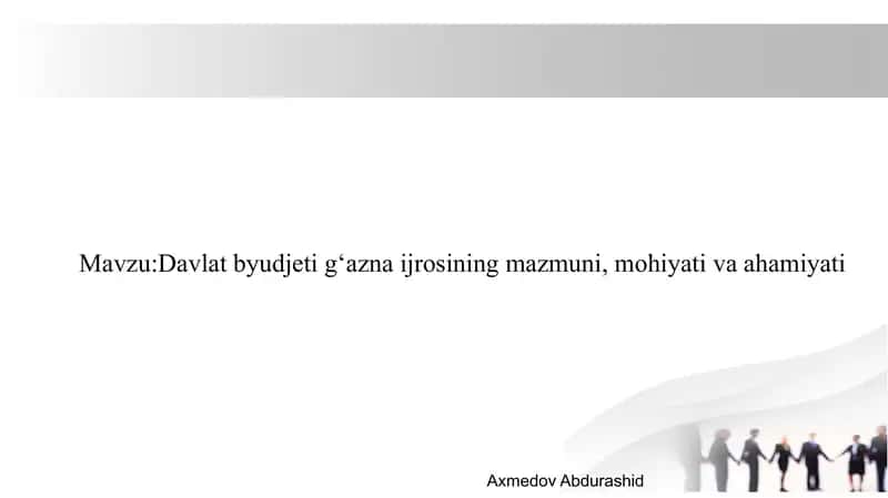 Davlat byudjeti gʻazna ijrosining mazmuni, mohiyati va ahamiyati