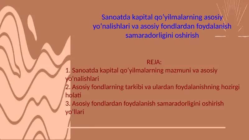 Sanoatda kapital qo‘yilmalarning asosiy yo‘nalishlari va asosiy fondlardan foydalanish samaradorligi