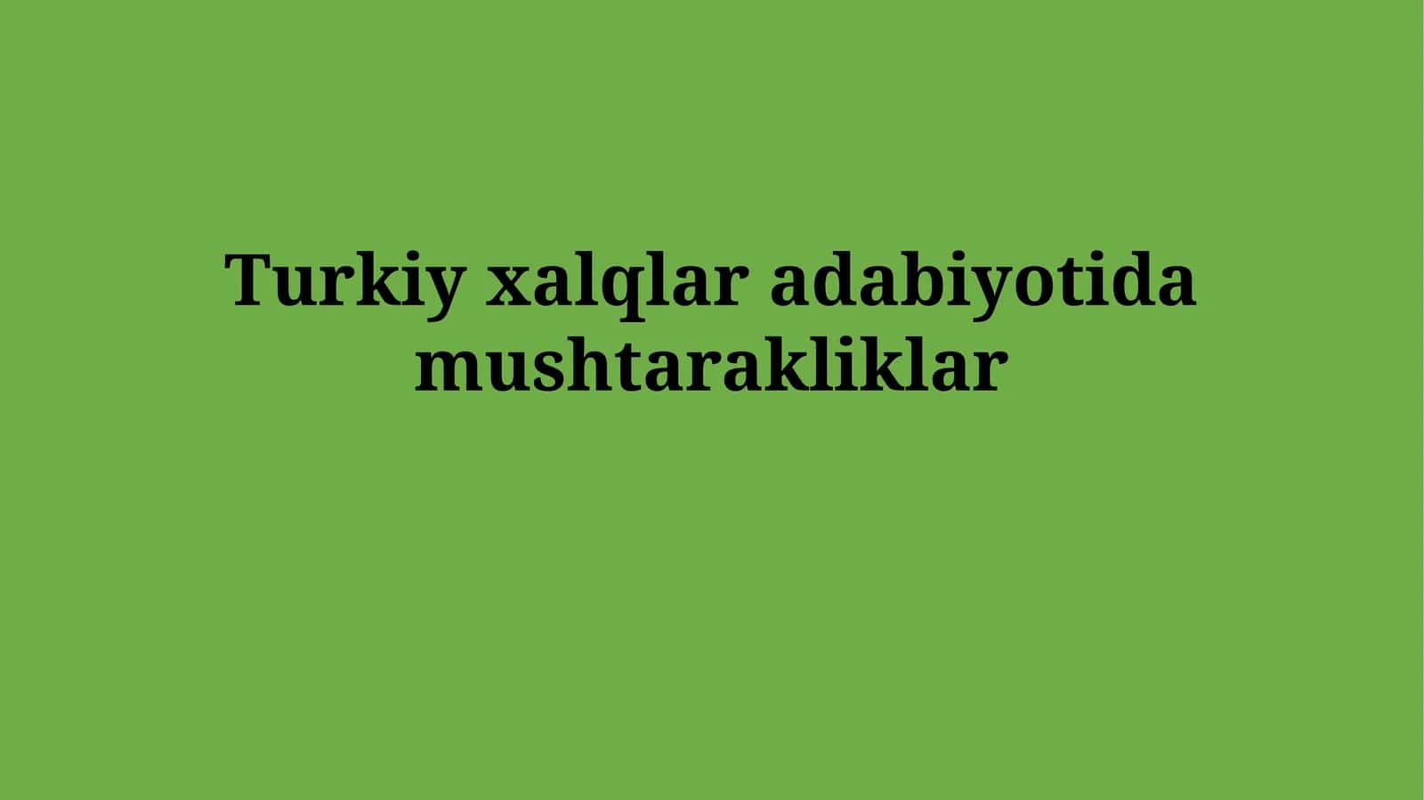 Turkiy xalqlar adabiyotida mushtarakliklar