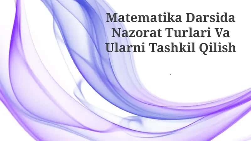 Matematika Darsida Nazorat Turlari Va Ularni Tashkil Qilish