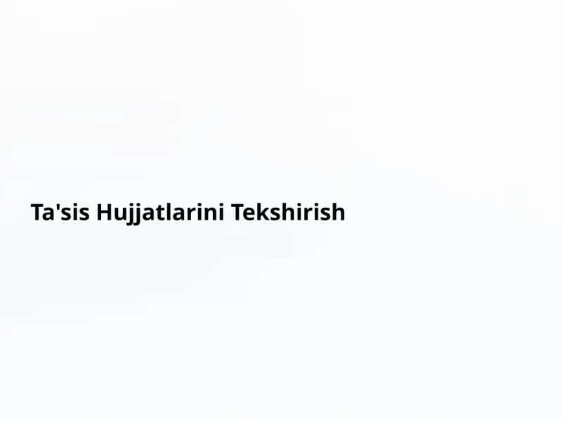 Ta'sis Hujjatlarini Tekshirish