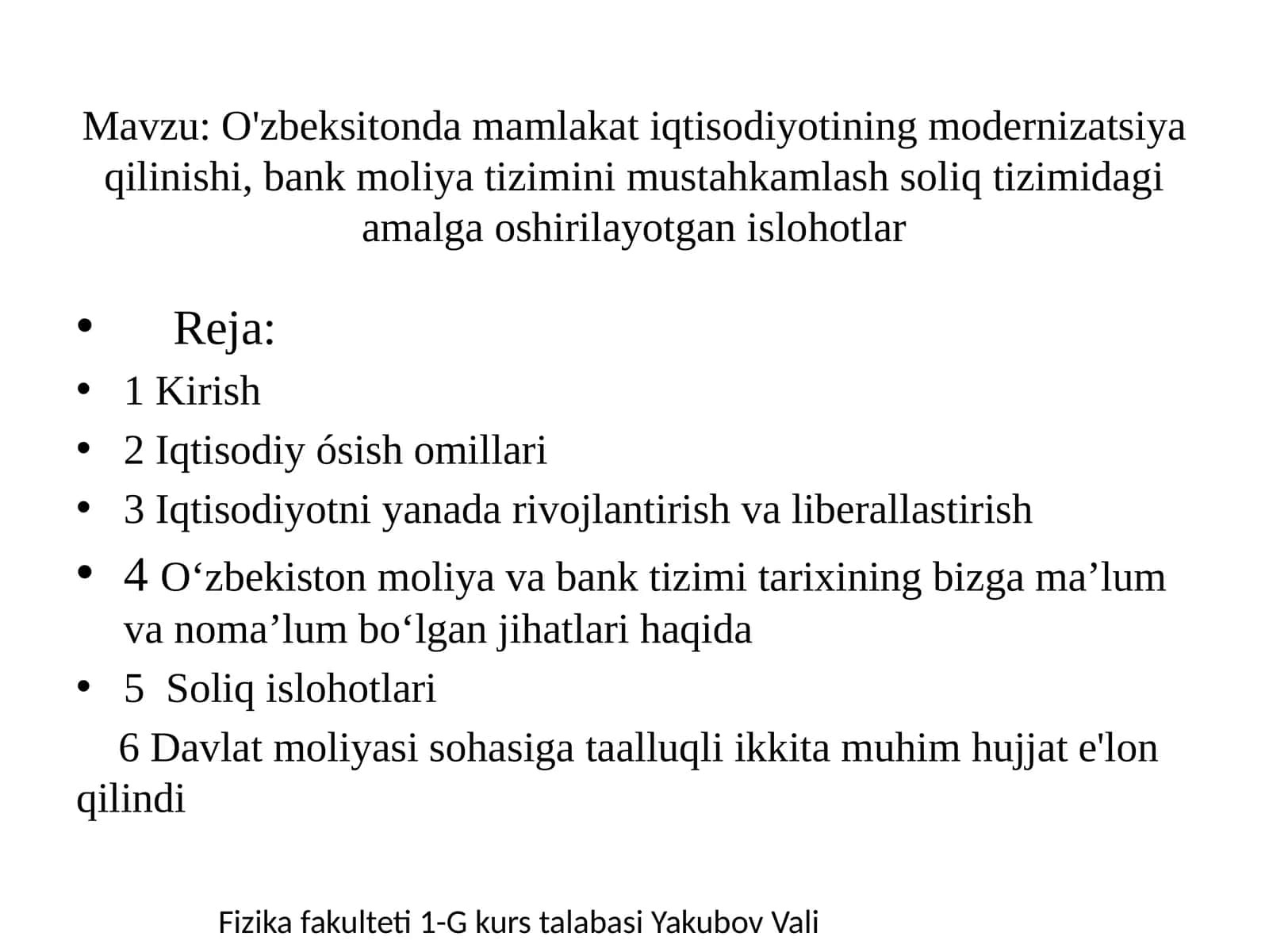 O'zbeksitonda mamlakat iqtisodiyotining modernizatsiya qilinishi, bank moliya tizimini mustahkamlash soliq tizimidagi amalga oshirilayotgan islohotlar