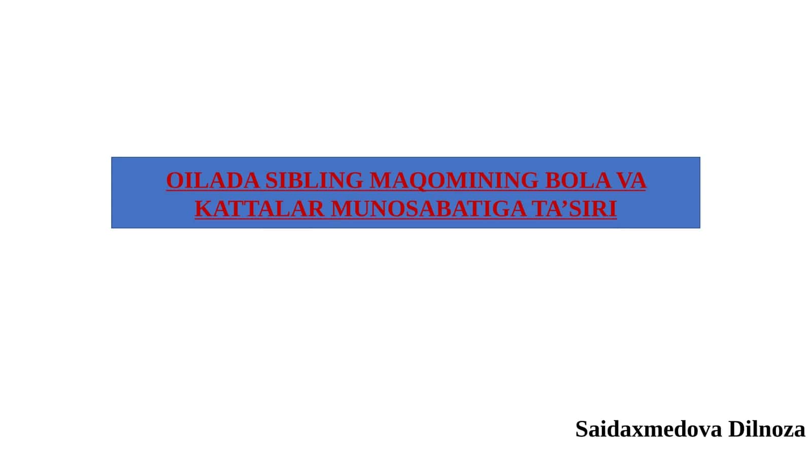 OILADA SIBLING MAQOMINING BOLA VA KATTALAR MUNOSABATIGA TA’SIRI