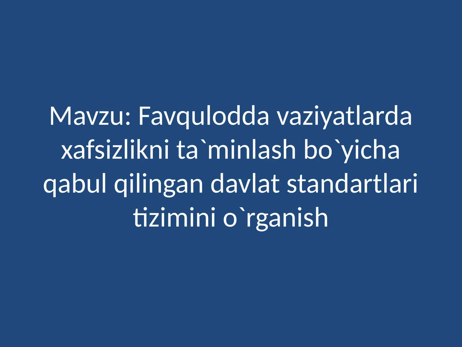 Favqulodda vaziyatlarda xafsizlikni ta`minlash bo`yicha qabul qilingan davlat standartlari