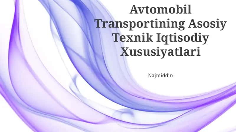 Avtomobil Transportining Asosiy Texnik Iqtisodiy Xususiyatlari