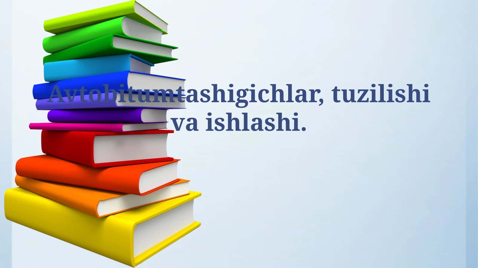 Avtobitumtashigichlar, tuzilishi vaishlashi